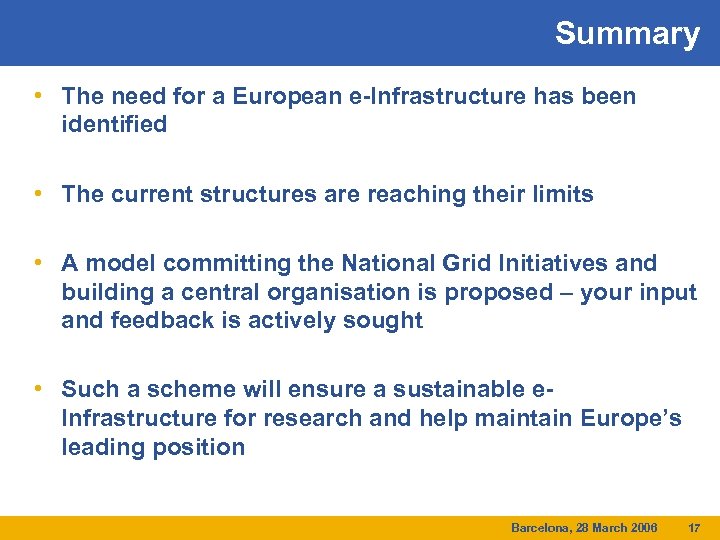 Summary • The need for a European e-Infrastructure has been identified • The current