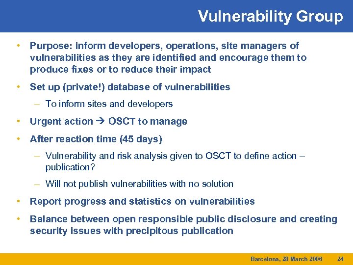 Vulnerability Group • Purpose: inform developers, operations, site managers of vulnerabilities as they are