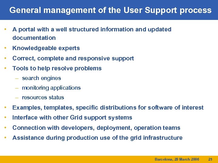 General management of the User Support process • A portal with a well structured