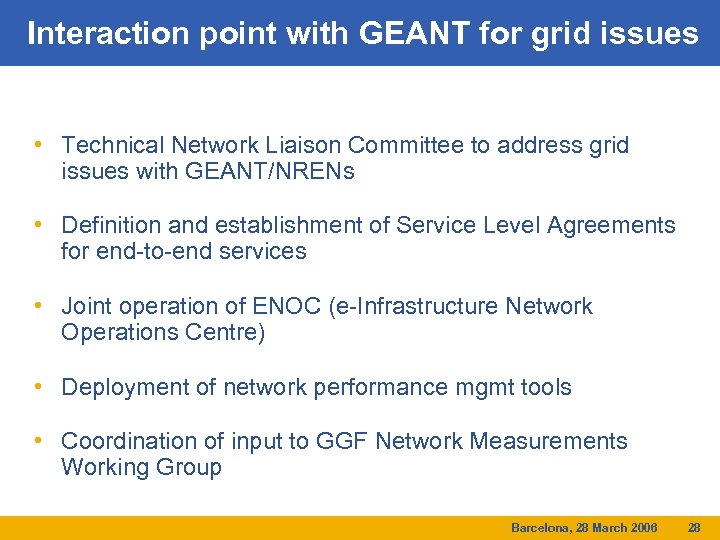 Interaction point with GEANT for grid issues • Technical Network Liaison Committee to address