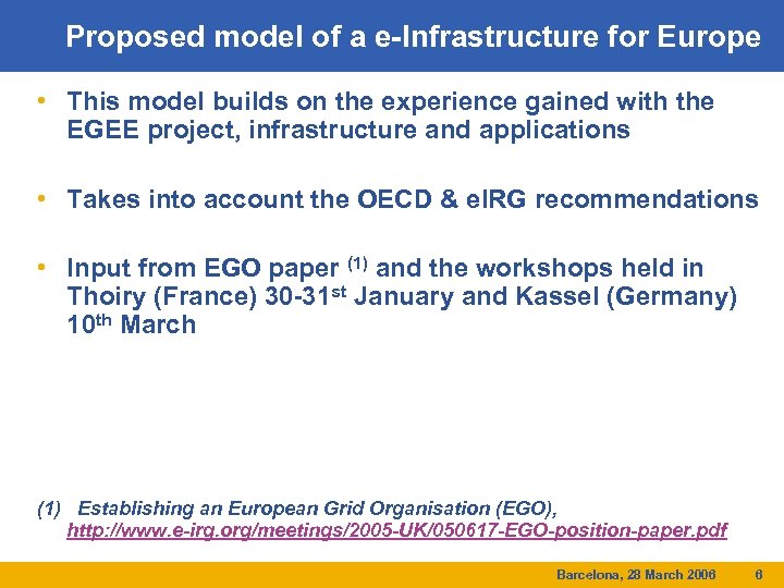 Proposed model of a e-Infrastructure for Europe • This model builds on the experience