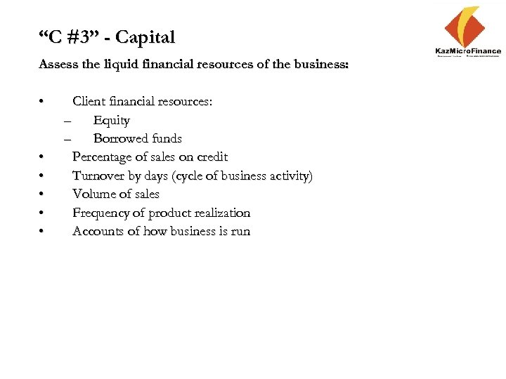 “C #3” - Capital Assess the liquid financial resources of the business: • •