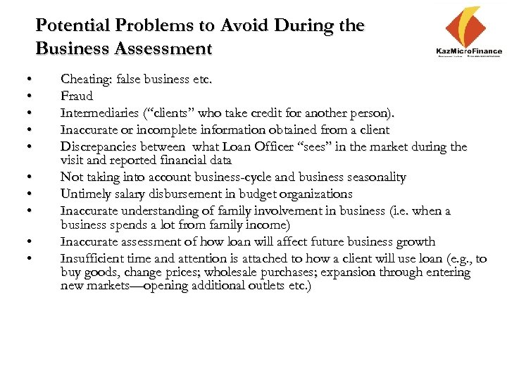 Potential Problems to Avoid During the Business Assessment • • • Cheating: false business