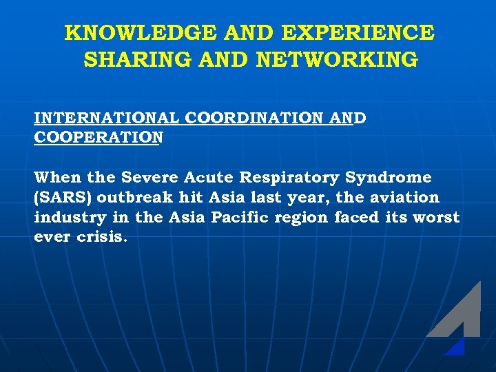 KNOWLEDGE AND EXPERIENCE SHARING AND NETWORKING INTERNATIONAL COORDINATION AND COOPERATION When the Severe Acute