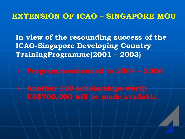 EXTENSION OF ICAO – SINGAPORE MOU In view of the resounding success of the