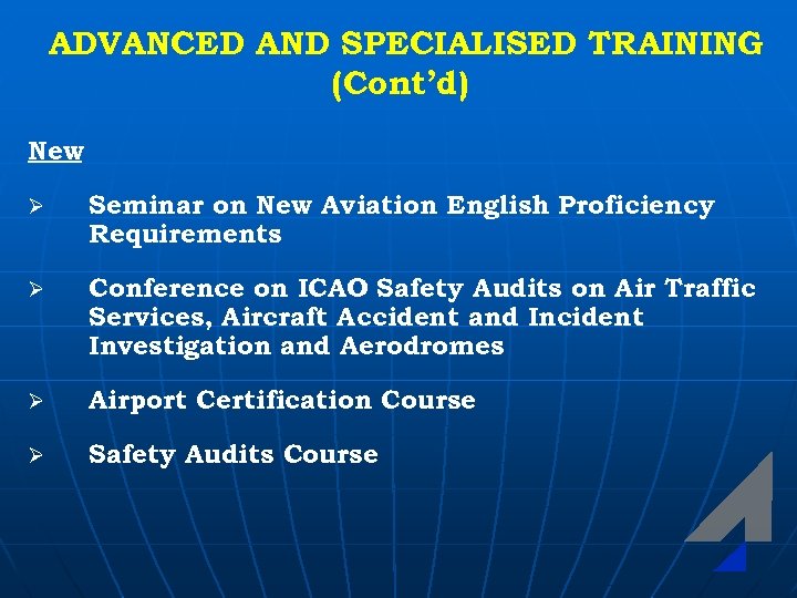 ADVANCED AND SPECIALISED TRAINING (Cont’d) New Ø Seminar on New Aviation English Proficiency Requirements