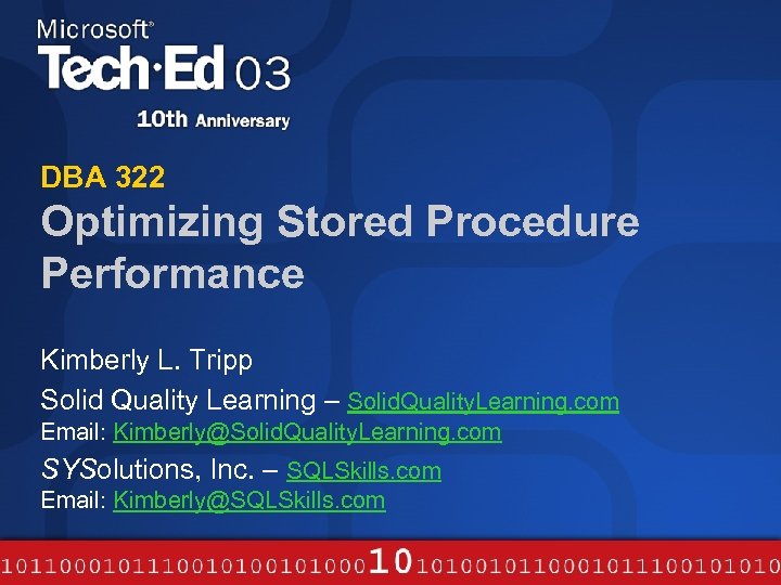 DBA 322 Optimizing Stored Procedure Performance Kimberly L. Tripp Solid Quality Learning – Solid.