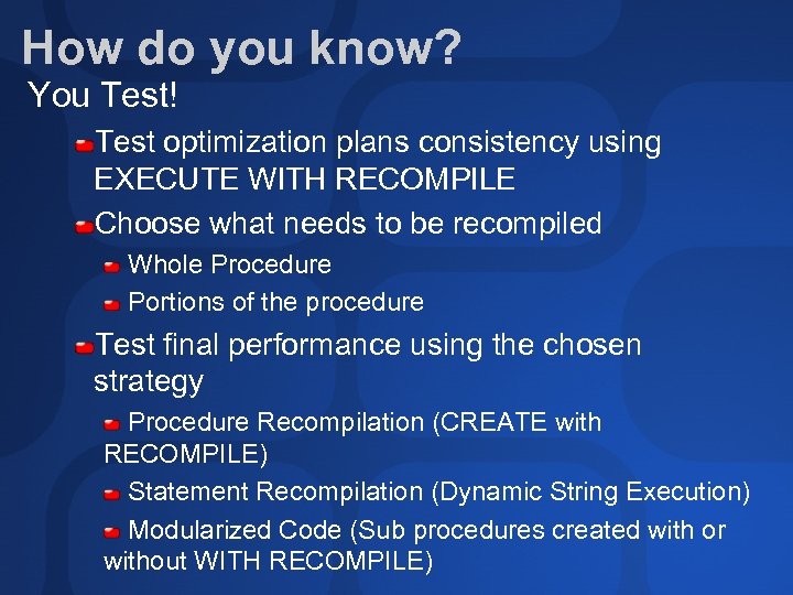 How do you know? You Test! Test optimization plans consistency using EXECUTE WITH RECOMPILE