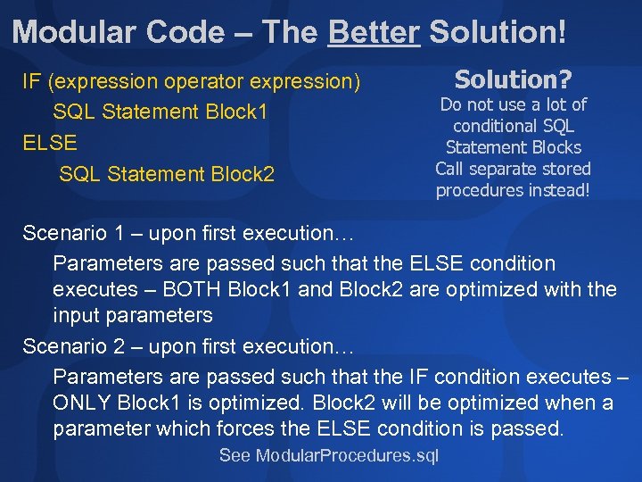 Modular Code – The Better Solution! IF (expression operator expression) SQL Statement Block 1