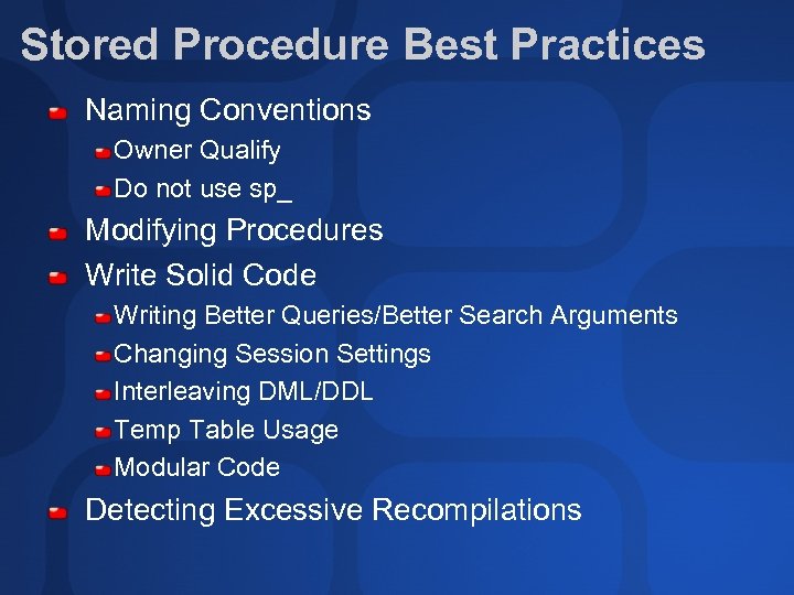 Stored Procedure Best Practices Naming Conventions Owner Qualify Do not use sp_ Modifying Procedures