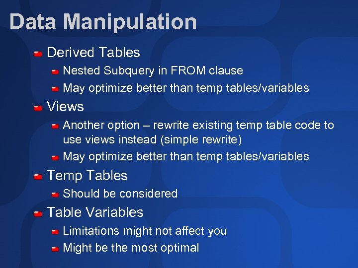 Data Manipulation Derived Tables Nested Subquery in FROM clause May optimize better than temp