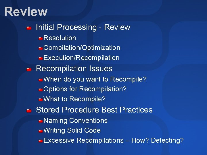 Review Initial Processing - Review Resolution Compilation/Optimization Execution/Recompilation Issues When do you want to