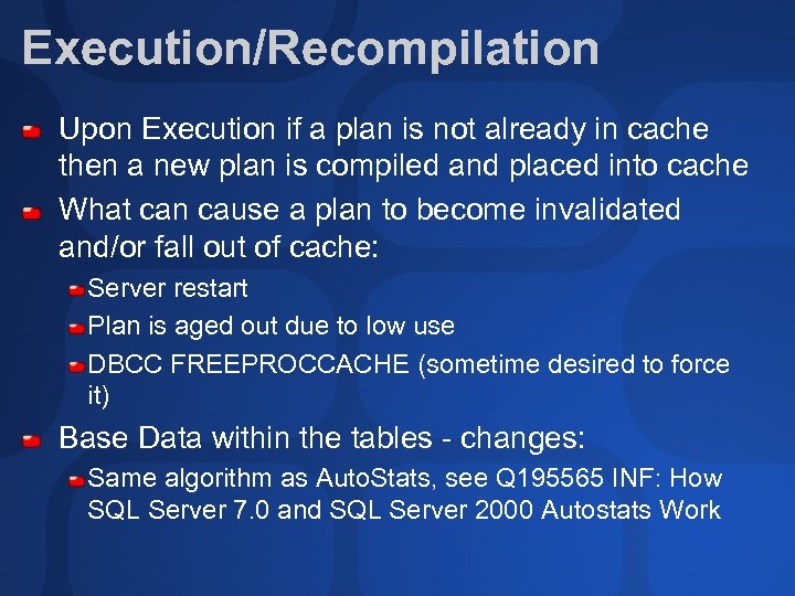 Execution/Recompilation Upon Execution if a plan is not already in cache then a new