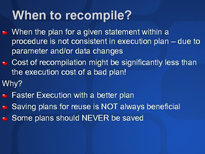 When to recompile? When the plan for a given statement within a procedure is