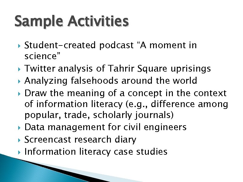 Sample Activities Student-created podcast “A moment in science” Twitter analysis of Tahrir Square uprisings