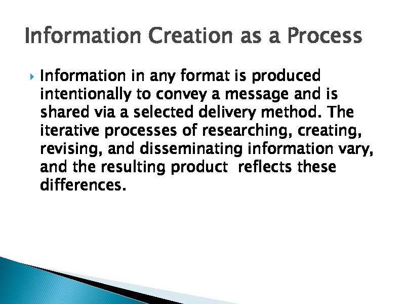 Information Creation as a Process Information in any format is produced intentionally to convey