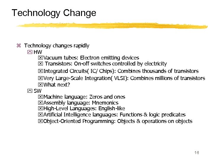 Technology Change z Technology changes rapidly y HW x. Vacuum tubes: Electron emitting devices