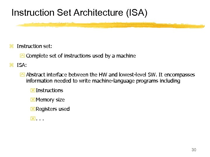 Instruction Set Architecture (ISA) z Instruction set: y Complete set of instructions used by