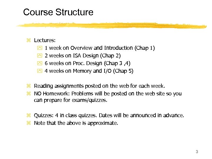 Course Structure z Lectures: y 1 week on Overview and Introduction (Chap 1) y