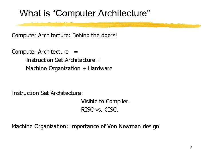 What is “Computer Architecture” Computer Architecture: Behind the doors! Computer Architecture = Instruction Set