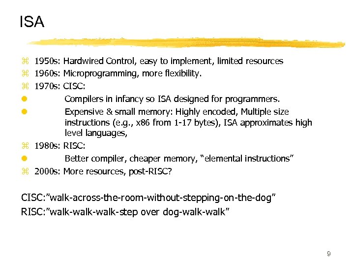 ISA z 1950 s: Hardwired Control, easy to implement, limited resources z 1960 s: