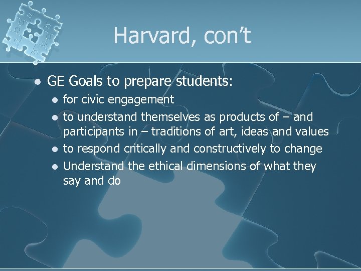 Harvard, con’t l GE Goals to prepare students: l l for civic engagement to