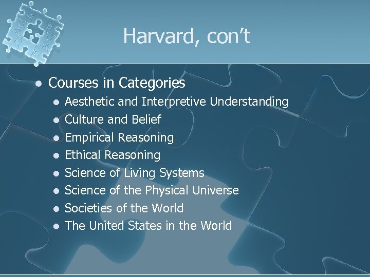 Harvard, con’t l Courses in Categories l l l l Aesthetic and Interpretive Understanding