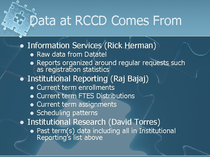 Data at RCCD Comes From l Information Services (Rick Herman) l l l Institutional