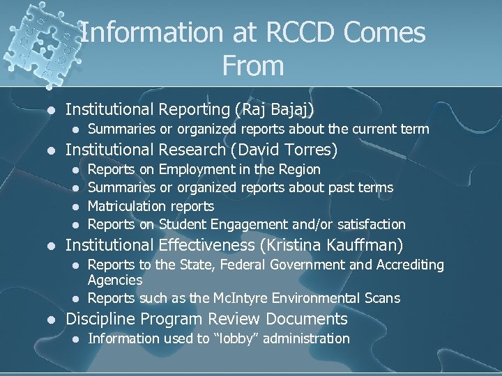 Information at RCCD Comes From l Institutional Reporting (Raj Bajaj) l l Institutional Research