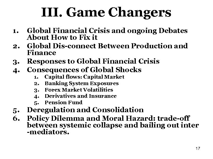 III. Game Changers 1. 2. 3. 4. Global Financial Crisis and ongoing Debates About