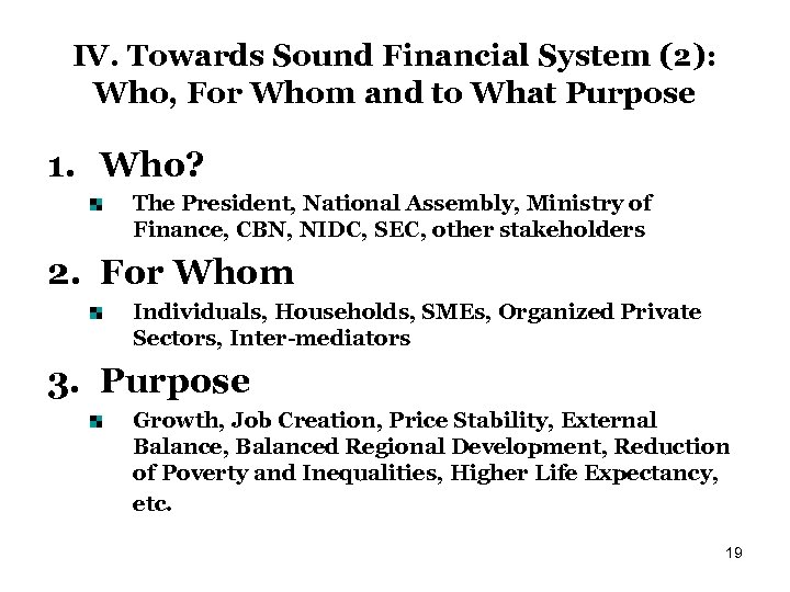 IV. Towards Sound Financial System (2): Who, For Whom and to What Purpose 1.