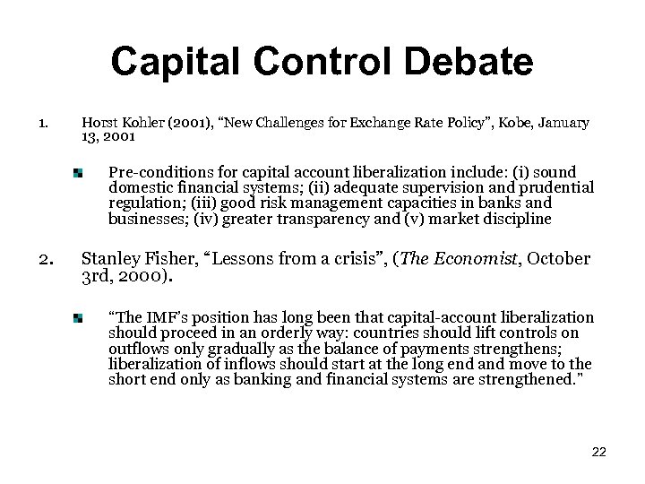 Capital Control Debate 1. Horst Kohler (2001), “New Challenges for Exchange Rate Policy”, Kobe,