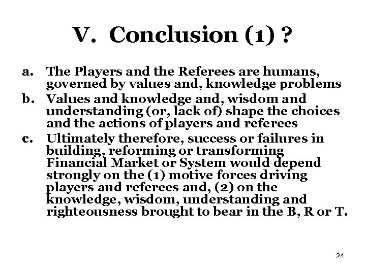 V. Conclusion (1) ? a. The Players and the Referees are humans, governed by