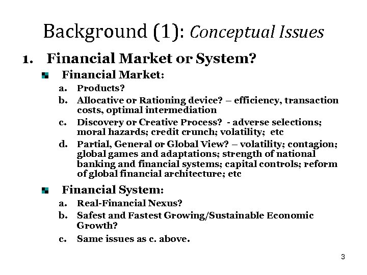 Background (1): Conceptual Issues 1. Financial Market or System? Financial Market: a. Products? b.