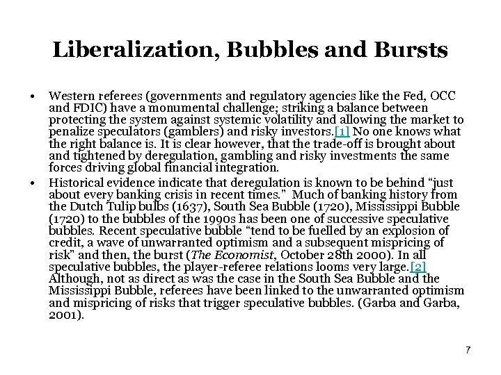 Liberalization, Bubbles and Bursts • • Western referees (governments and regulatory agencies like the