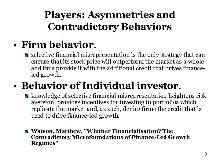 Players: Asymmetries and Contradictory Behaviors • Firm behavior: selective financial misrepresentation is the only