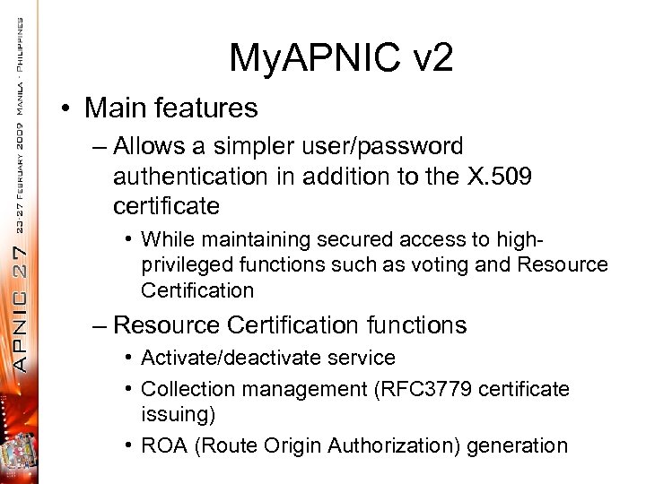My. APNIC v 2 • Main features – Allows a simpler user/password authentication in