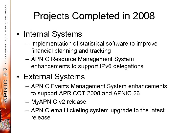 Projects Completed in 2008 • Internal Systems – Implementation of statistical software to improve