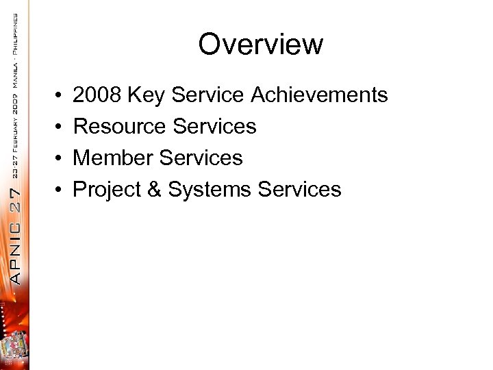 Overview • • 2008 Key Service Achievements Resource Services Member Services Project & Systems