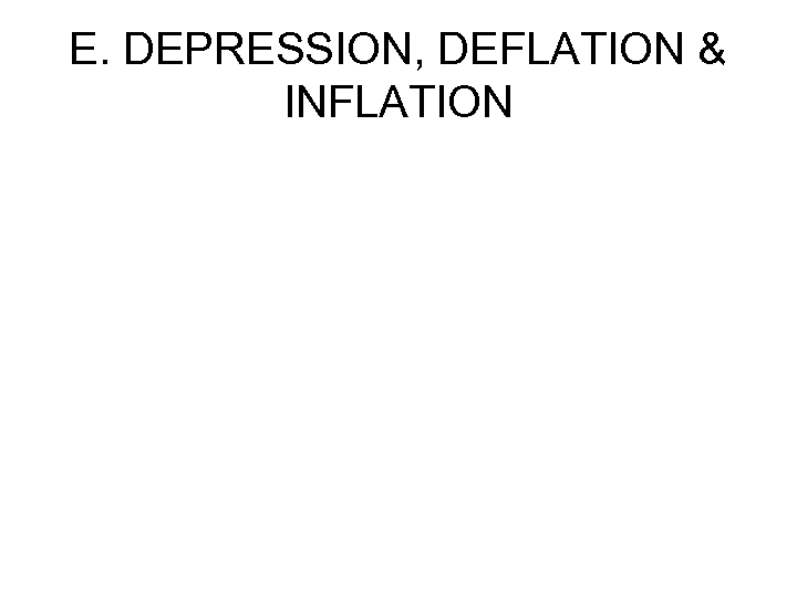E. DEPRESSION, DEFLATION & INFLATION 