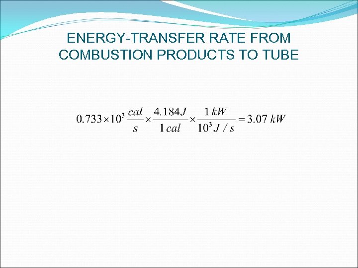 ENERGY-TRANSFER RATE FROM COMBUSTION PRODUCTS TO TUBE 