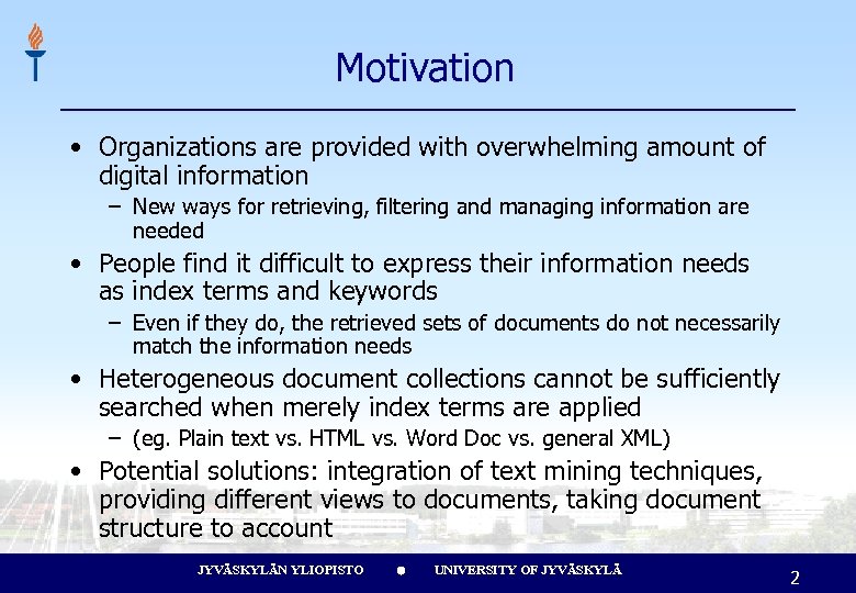 Motivation • Organizations are provided with overwhelming amount of digital information – New ways