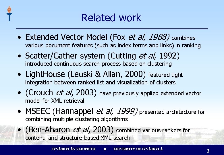 Related work • Extended Vector Model (Fox et al, 1988) combines various document features