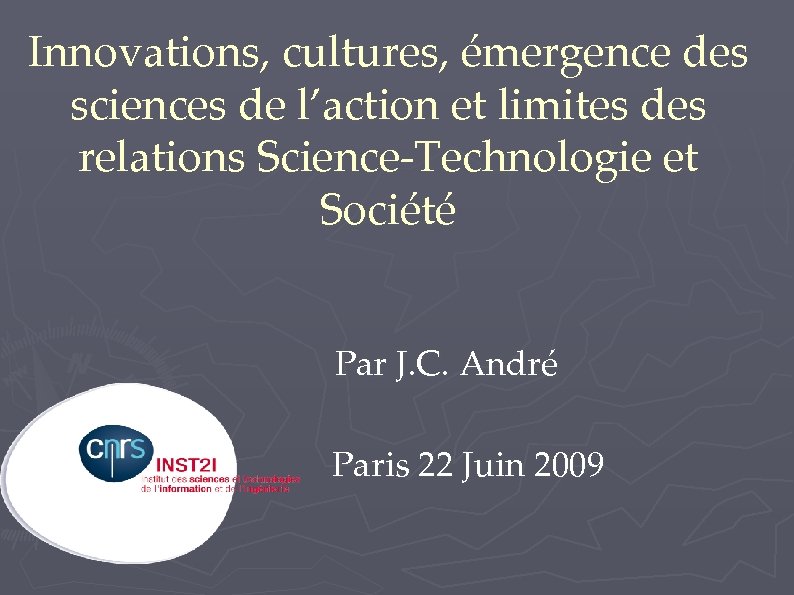 Innovations, cultures, émergence des sciences de l’action et limites des relations Science-Technologie et Société