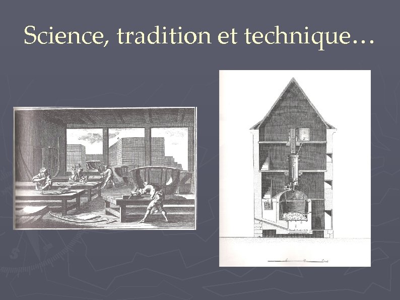 Science, tradition et technique… 