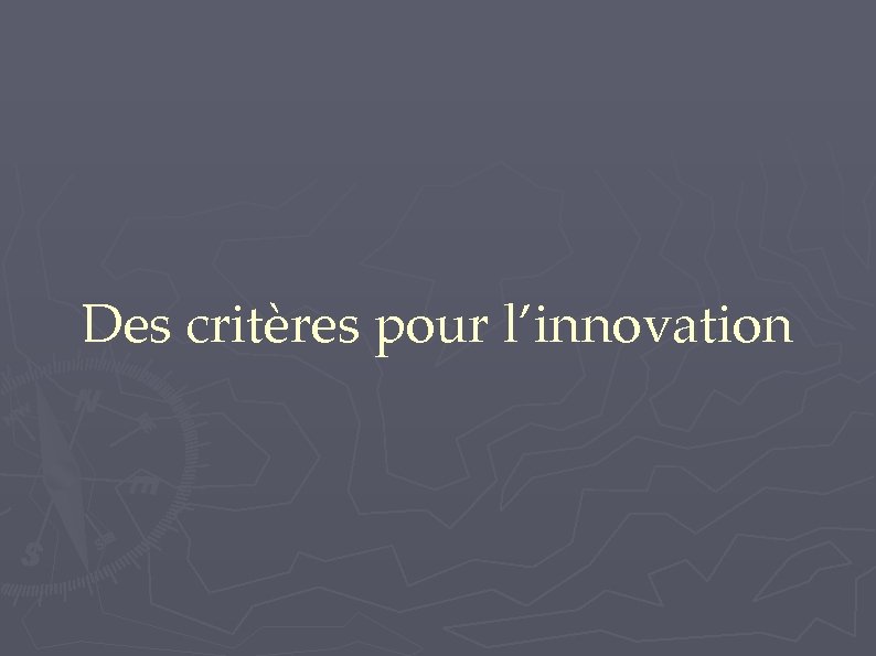 Des critères pour l’innovation 