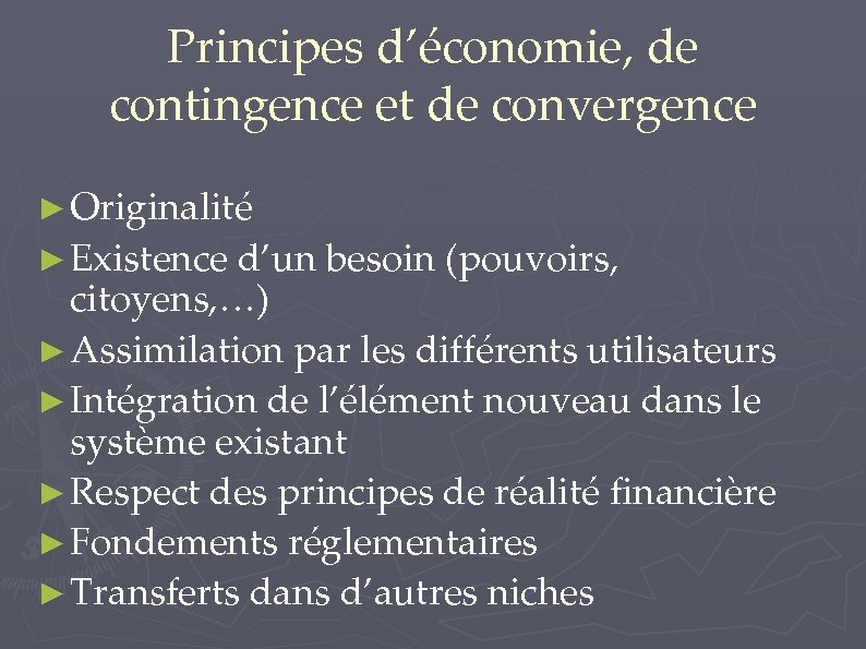 Principes d’économie, de contingence et de convergence ► Originalité ► Existence d’un besoin (pouvoirs,