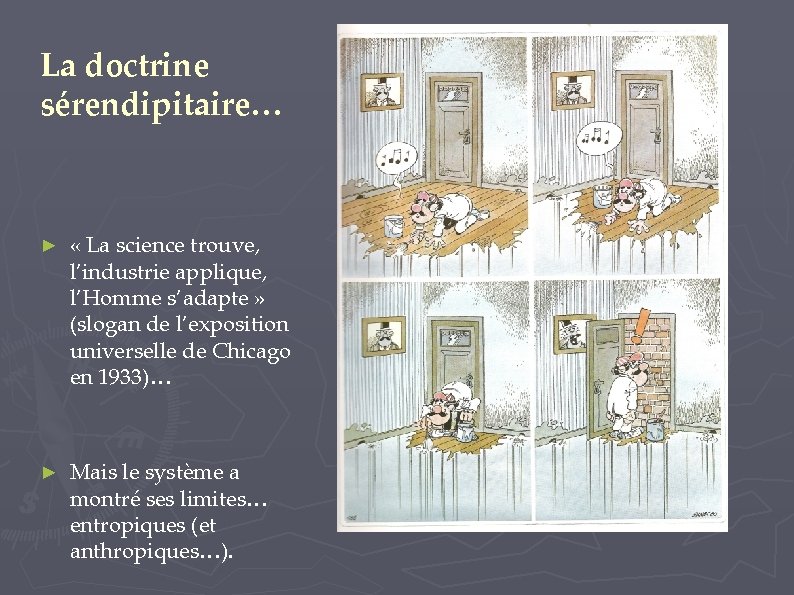 La doctrine sérendipitaire… ► « La science trouve, l’industrie applique, l’Homme s’adapte » (slogan