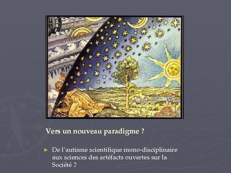 Vers un nouveau paradigme ? ► De l’autisme scientifique mono-disciplinaire aux sciences des artéfacts