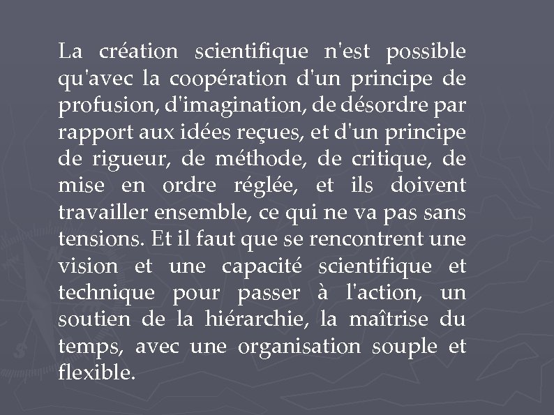 La création scientifique n'est possible qu'avec la coopération d'un principe de profusion, d'imagination, de